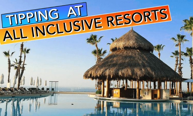 Tipping At All Inclusive Resort